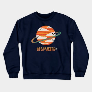 All is Well in My World Crewneck Sweatshirt